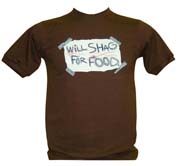 T-Shirt: Will Shag for food Dark brown